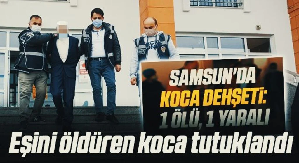 Samsun'da Eşini öldüren koca tutuklandı