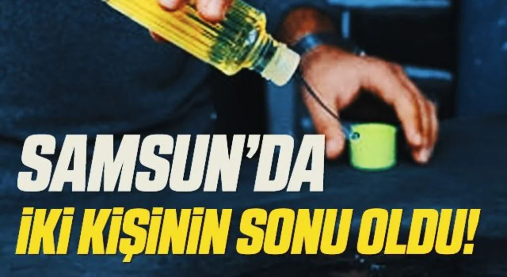 Samsun'da etil alkol ve kolonyadan zehirlenen 2 kişi hayatını kaybetti