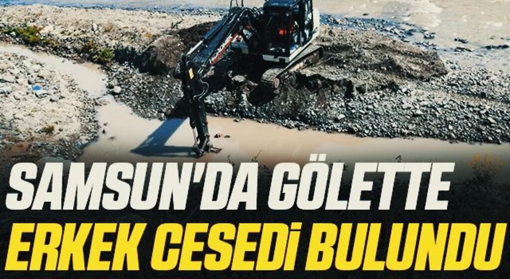 Samsun'da Gölette erkek cesedi bulundu
