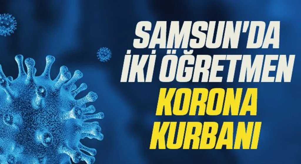 Samsun'da İki öğretmen korona kurbanı 