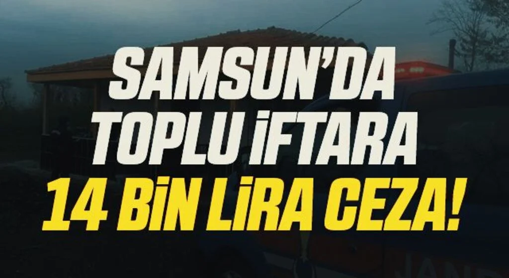 Samsun'da Jandarmadan toplu iftara 14 bin 620 lira ceza