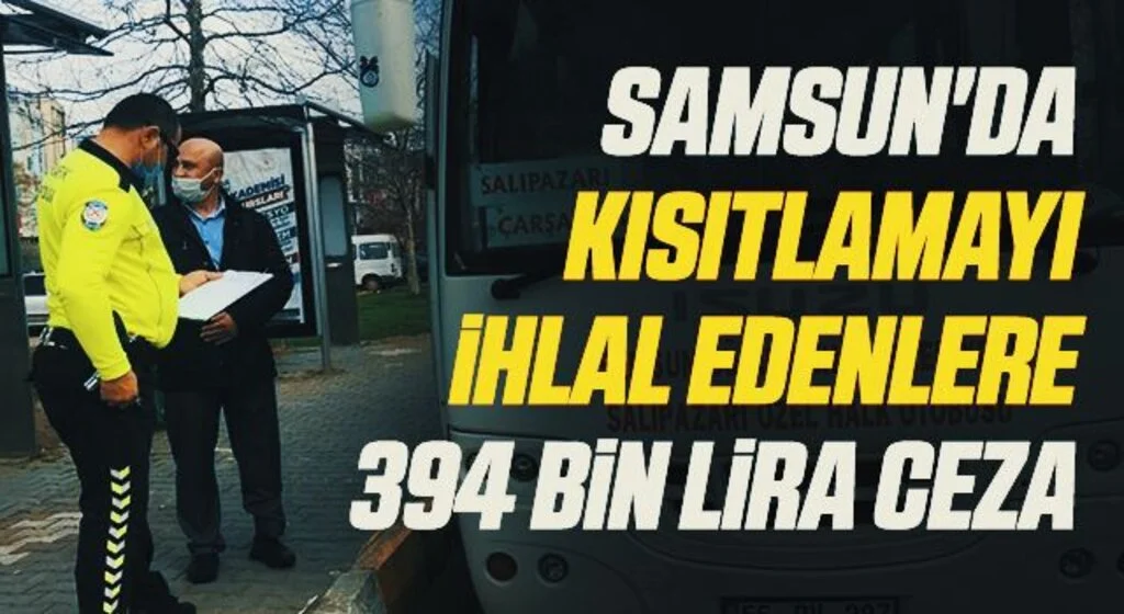 Samsun'da Kısıtlamayı İhlal Edenlere 394 Bin Lira Ceza
