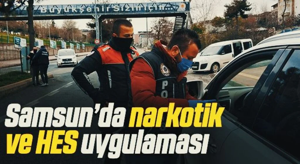 Samsun’da narkotik ve HES uygulaması