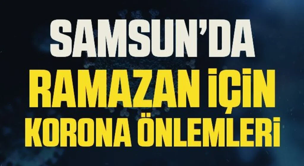 Samsun’da Ramazan için Kovid-19 önlemleri