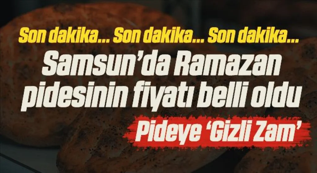 Samsun’da Ramazan pidesi fiyatları belli oldu