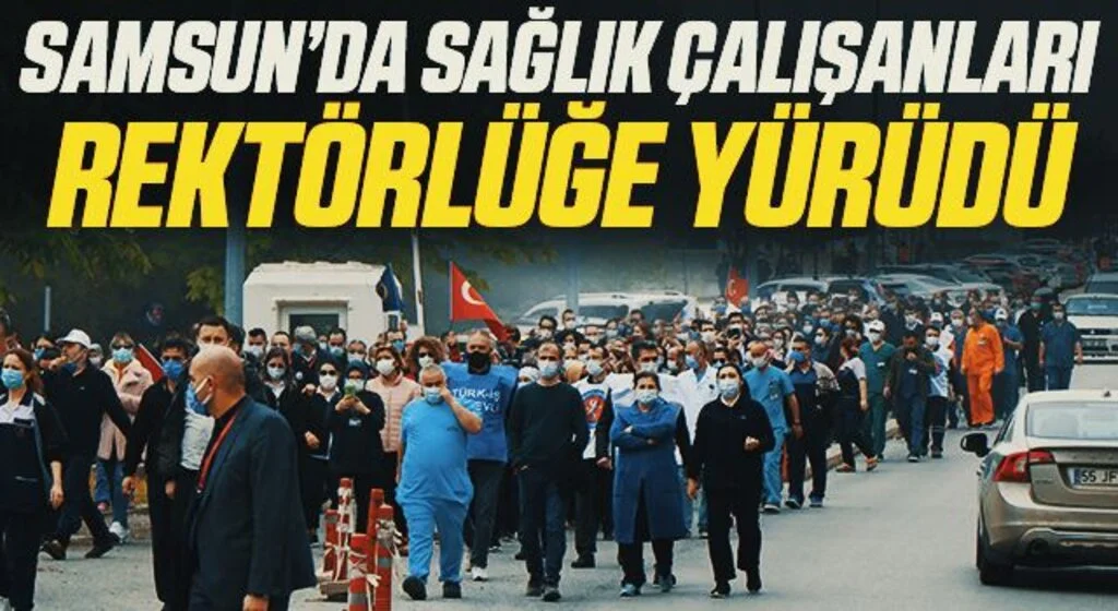 Samsun'da Sağlık çalışanları talepleri için rektörlüğe yürüdü