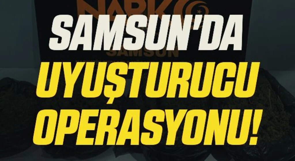 Samsun'da Uyuşturucu Operasyonu!
