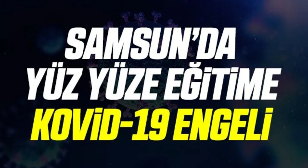 Samsun’da yüz yüze eğitime Kovid-19 engeli