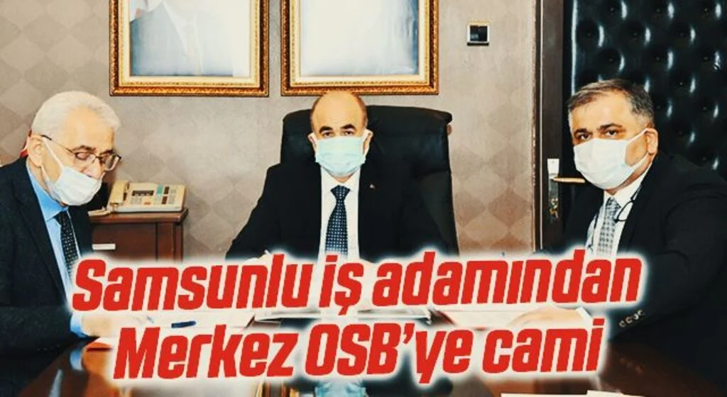 Samsunlu iş adamından Merkez OSB’ye cami