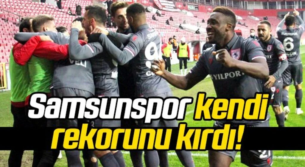 Samsunspor kendi rekorunu kırdı!