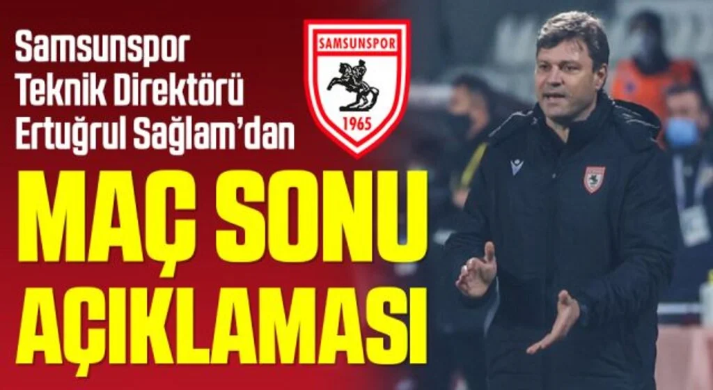 Samsunspor Teknik Direktörü Ertuğrul Sağlam'dan Boluspor Maçı Sonrası Açıklama
