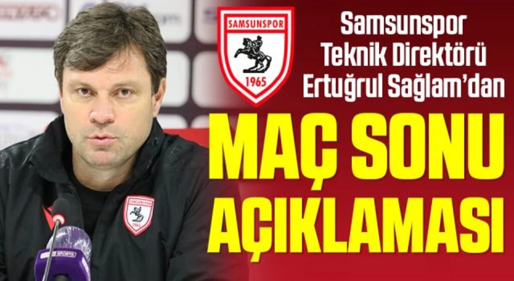 Samsunspor Teknik Direktörü Ertuğrul Sağlam'dan Bursaspor Maçı Sonrası Açıklama