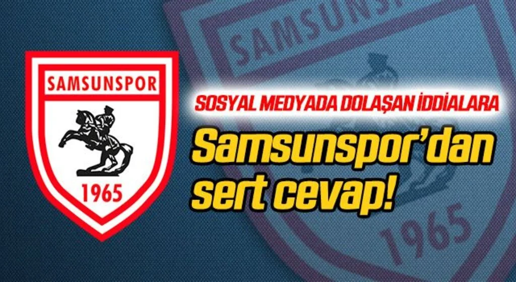 Samsunspor'dan sosyal medyada dolaşan iddialara sert cevap!