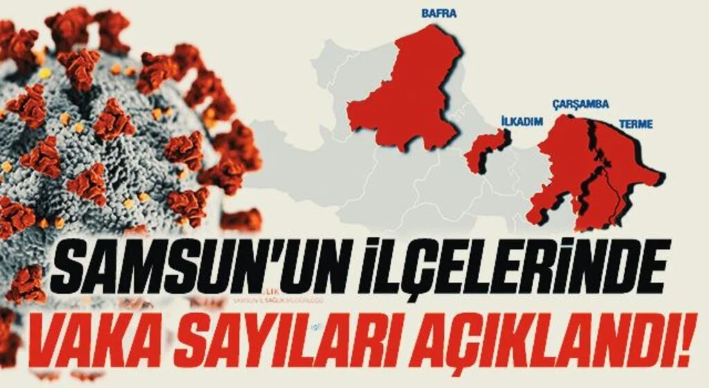Samsun'un İlçelerinde Vaka Sayıları Açıklandı!