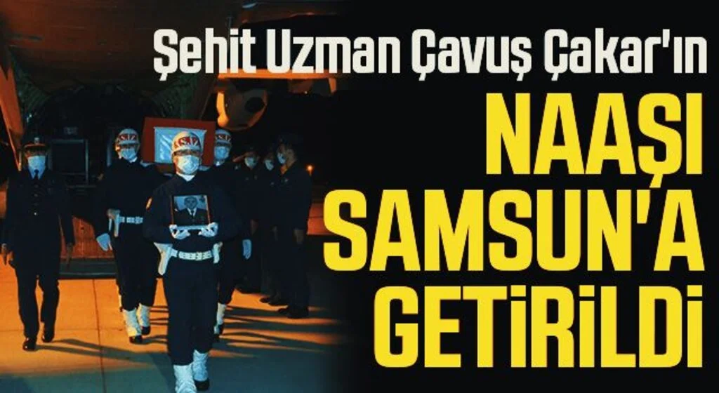 Şehit Uzman Çavuş Çakar'ın cenazesi Samsun'a getirildi