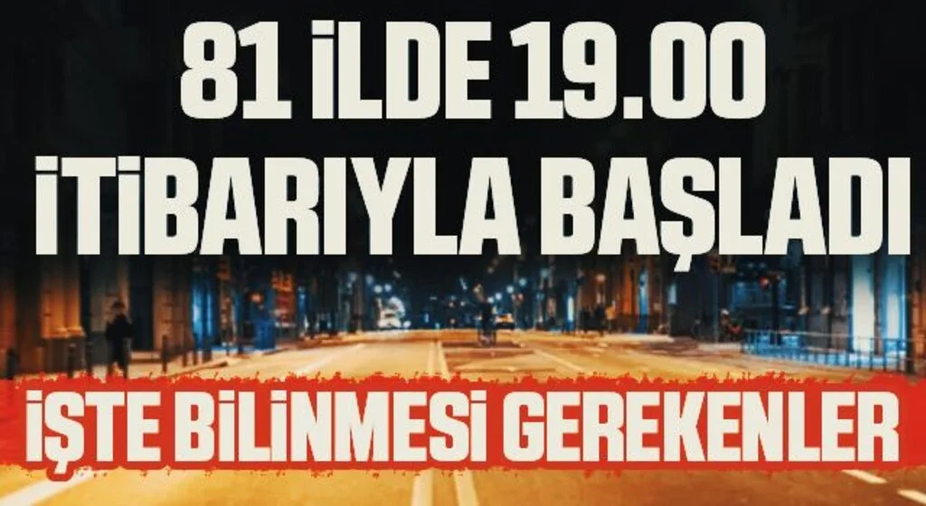 Son Dakika: 81 ilde sokağa çıkma kısıtlaması başladı