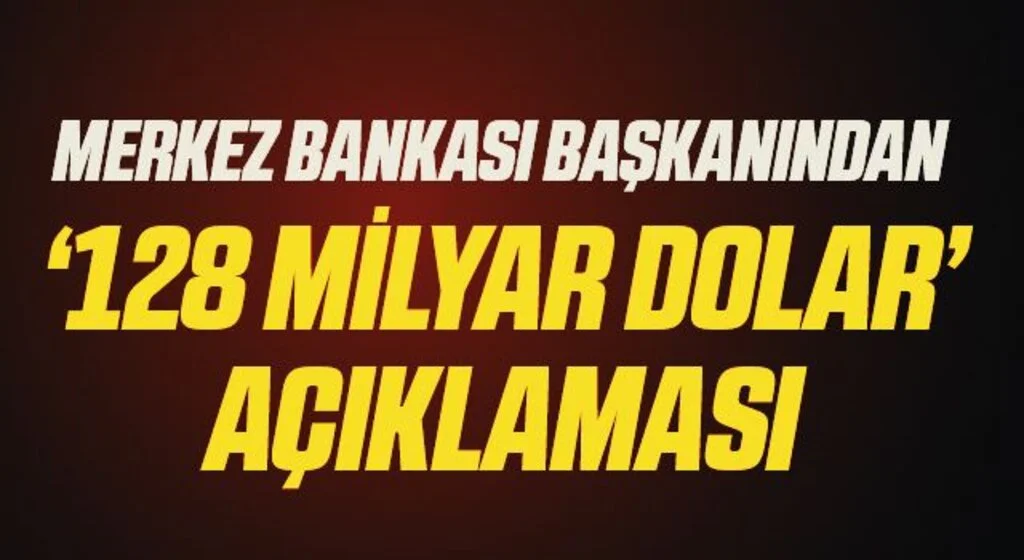 Son Dakika: Merkez Bankası'ndan 128 milyar dolar açıklaması