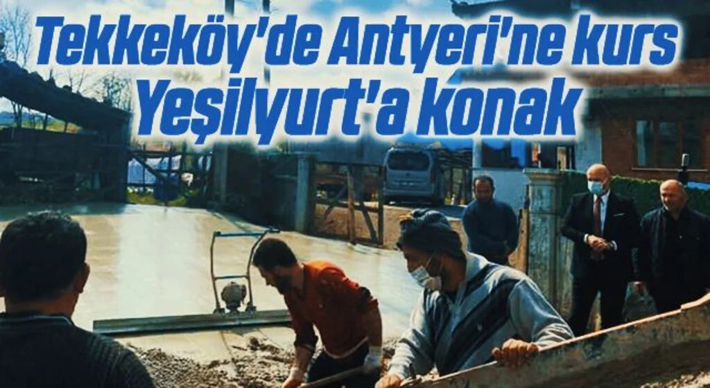 Tekkeköy'de Antyeri'ne kurs Yeşilyurt'a konak