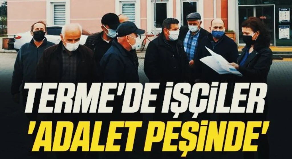 Terme'de İşçiler 'Adalet Peşinde'