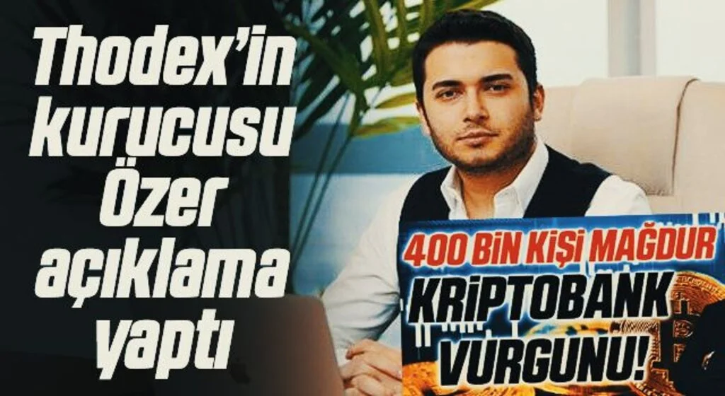 Thodex’in kurucusu Faruk Fatih Özer açıklama yaptı