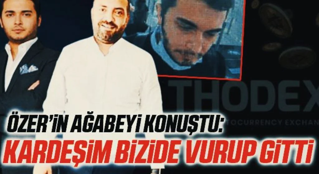 Thodex’in sahibi Faruk Fatih Özer’in abisi konuştu: Kardeşim bizi de vurup gitti!