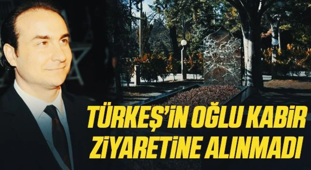 Türkeş’in oğlu kabir ziyaretine alınmadı
