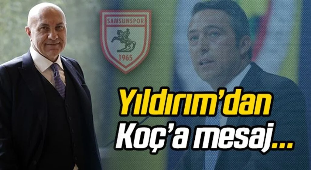 Yıldırım'dan Ali Koç'a mesaj...