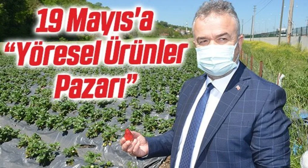 19 Mayıs'a “Yöresel Ürünler Pazarı”