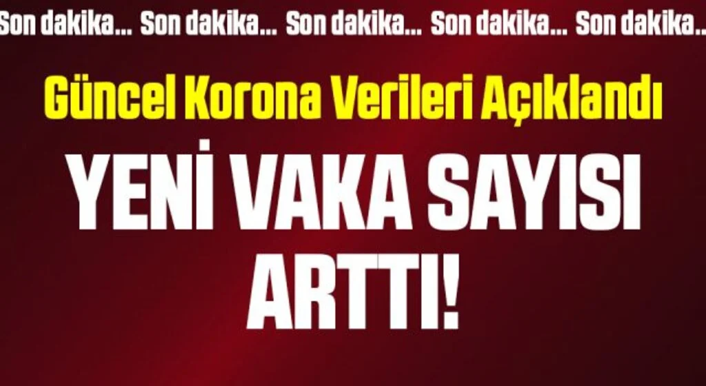 4 Mayıs corona virüsü verileri açıklandı: Yeni vaka ve ağır hasta sayısı arttı