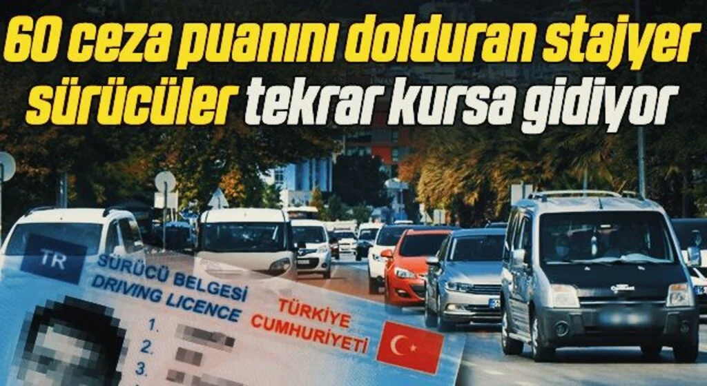 60 ceza puanını dolduran stajyer sürücüler tekrar kursa gidiyor