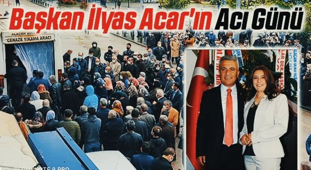 Alaçam Belediye Başkanı İlyas Acar'ın Acı Günü