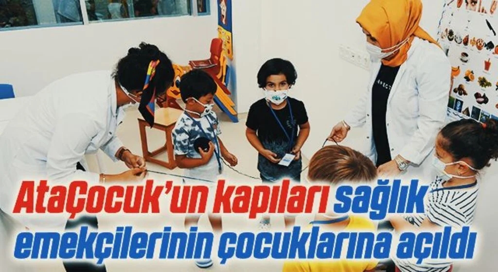 AtaÇocuk’un kapıları sağlık emekçilerinin çocuklarına açıldı 