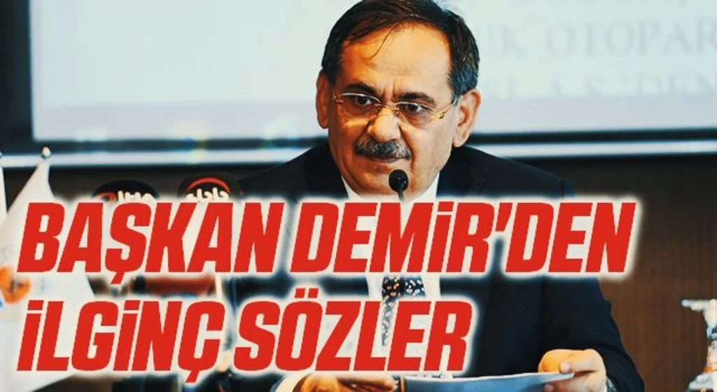 Başkan Demir'den ilginç sözler 