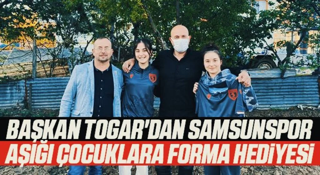 Başkan Togar'dan Samsunspor Aşığı Çocuklara Forma Hediyesi