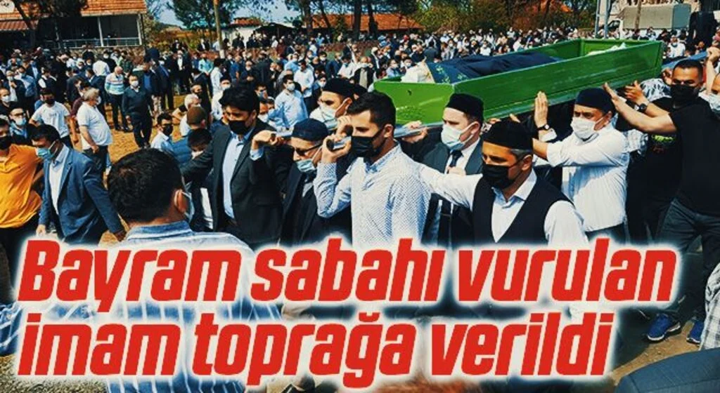 Bayram sabahı vurulan imam toprağa verildi