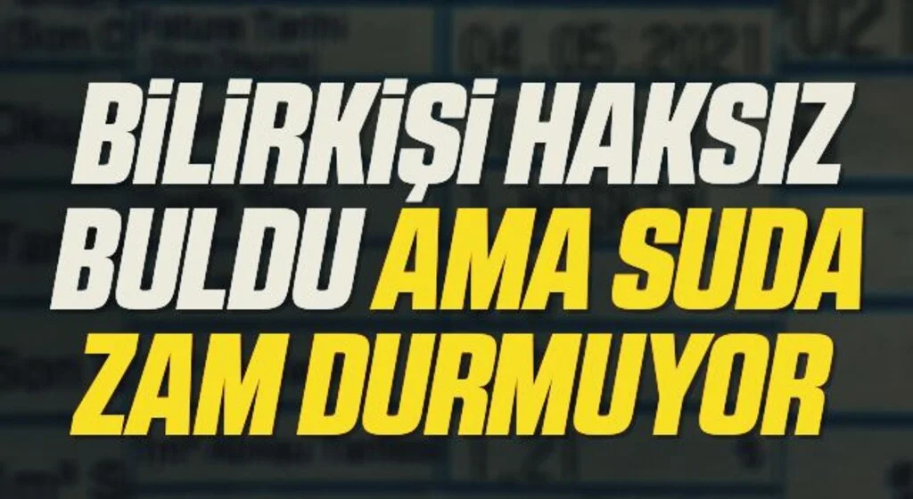 Bilirkişi Haksız Buldu Ama Suda Zam Durmuyor