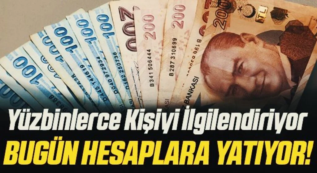 Bugün Hesaplara Yatıyor! Yüzbinlerce Kişiyi İlgilendiriyor