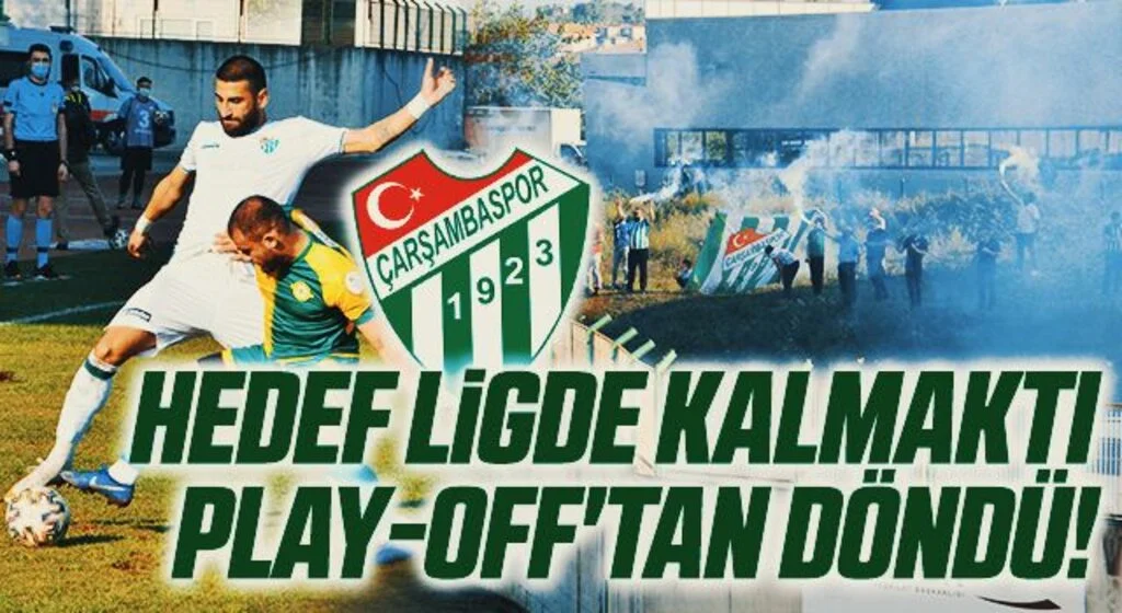 Çarşambaspor'da Hedef Ligde Kalmaktı Play-off'tan Döndü!