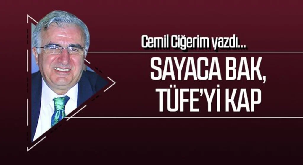 CEMİL CİĞERİM yazdı: SAYACA BAK, TÜFE’Yİ KAP