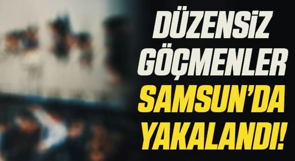 Düzensiz Göçmenler Samsun'da Yakalandı!