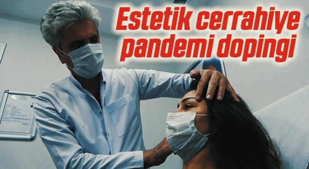 Estetik cerrahiye pandemi dopingi