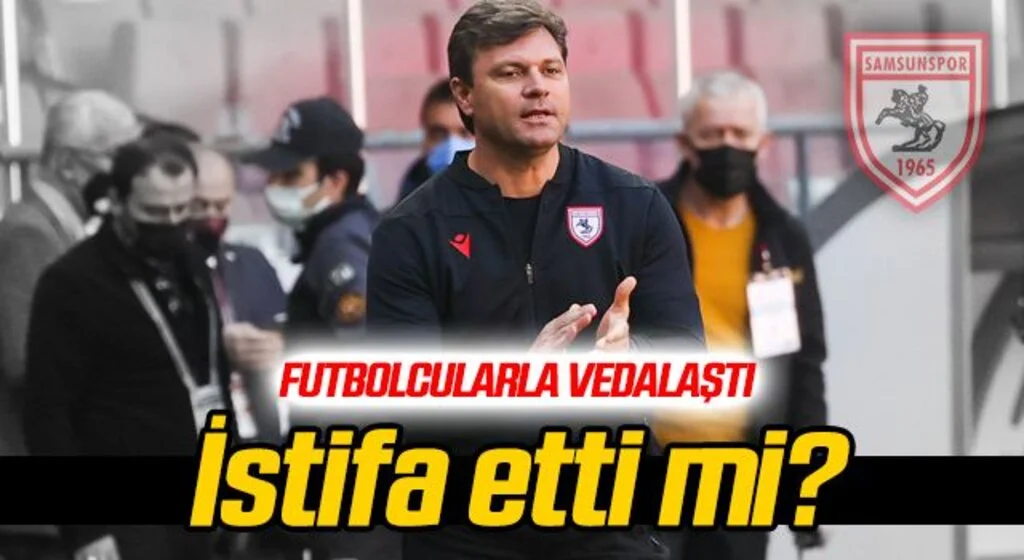 Futbolcularla vedalaşan Ertuğrul Sağlam istifa etti mi?