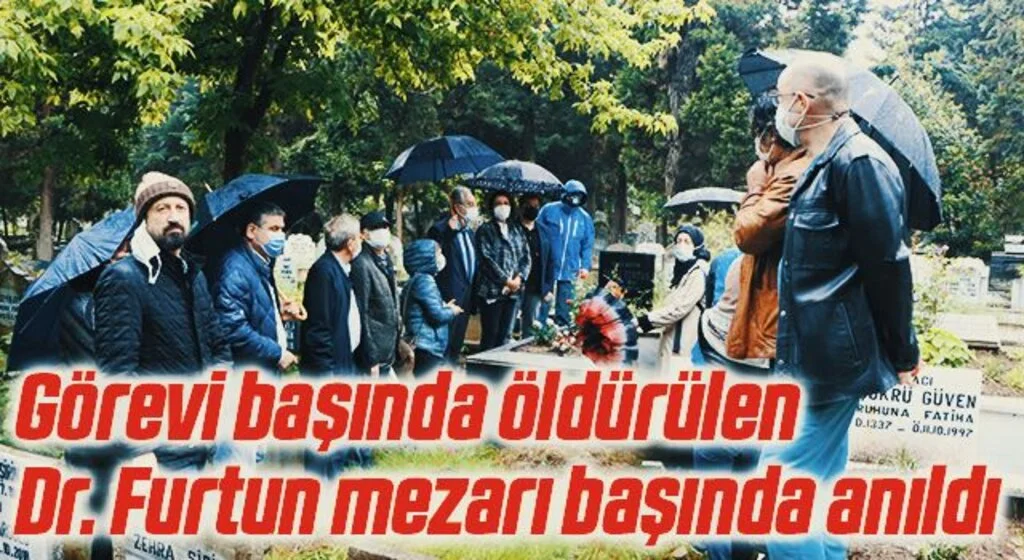 Görevi başında öldürülen Dr. Furtun mezarı başında anıldı