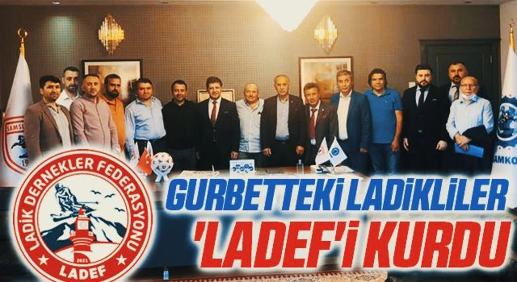 Gurbetteki Ladikliler 'LADEF'i kurdu