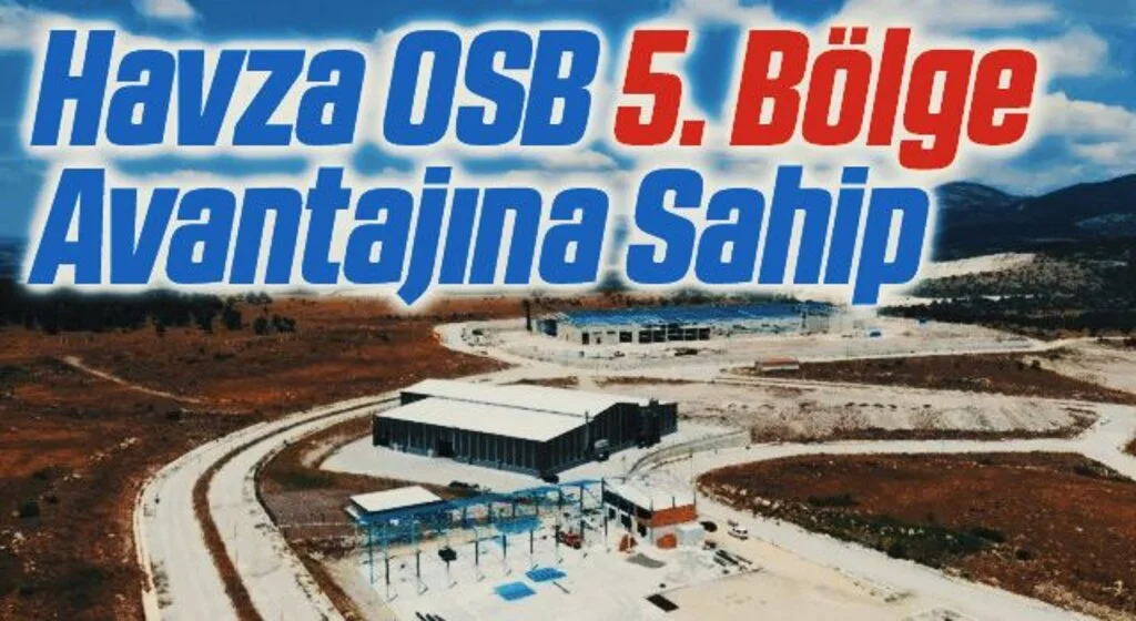 Havza OSB 5. Bölge Avantajına Sahip