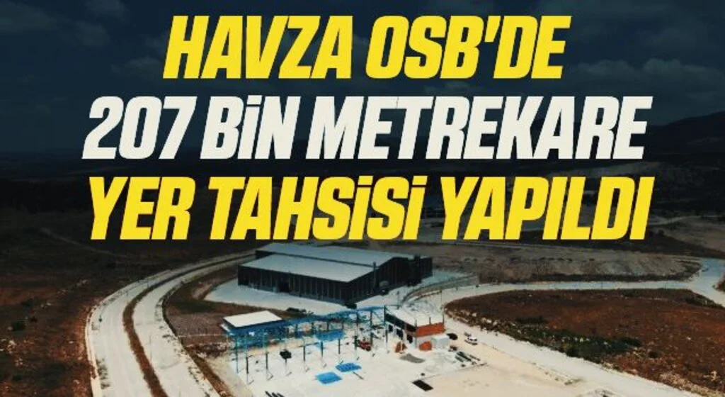 Havza OSB'de 207 bin 797 metrekare yer tahsisi yapıldı