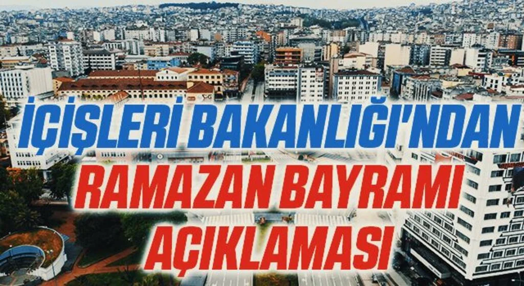 İçişleri Bakanlığı'ndan Ramazan Bayramı açıklaması