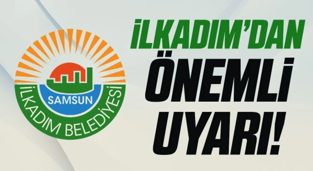 İlkadım'dan Önemli Uyarı!
