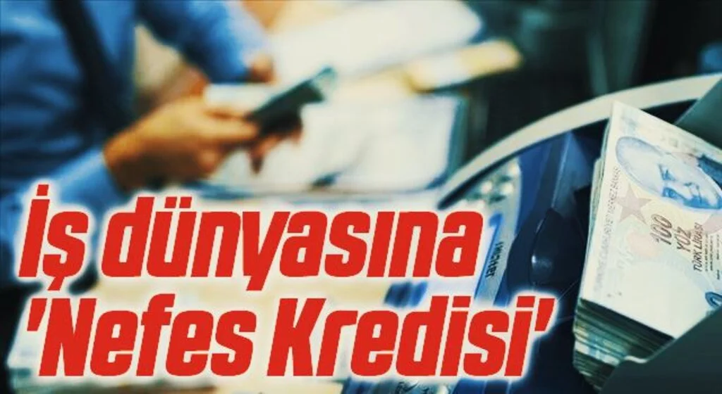 İş dünyasına 'Nefes Kredisi'
