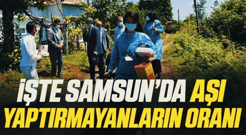 İşte Samsun'da Aşı Yaptırmayanların Oranı